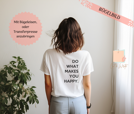 Bügelbild "do what makes you happy"